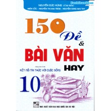 150 đề và bài văn hay 10 - Kết nối tri thức
